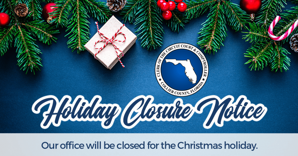 Collier County Clerk of the Circuit Court will be Closed on December 23 & 26, and January 2